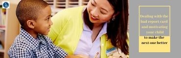 Dealing With A Bad Report Card and Motivating Your Child to Make The Next One Better